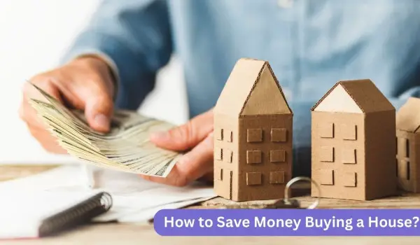 How to Save Money Buying a House